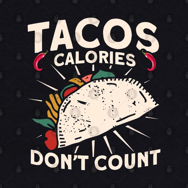 Tacos Calories Don't Count Mexican Cinco De Mayo by Toeffishirts